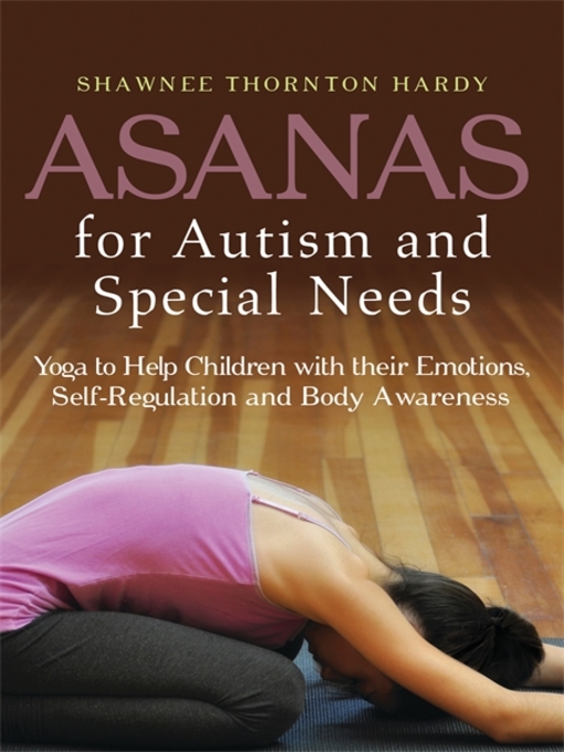 Title details for Asanas for Autism and Special Needs by Shawnee Thornton Hardy - Available